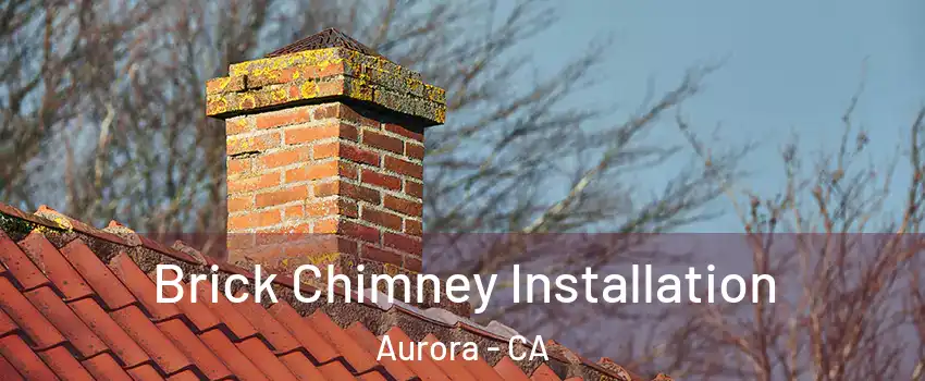 Brick Chimney Installation Aurora - CA
