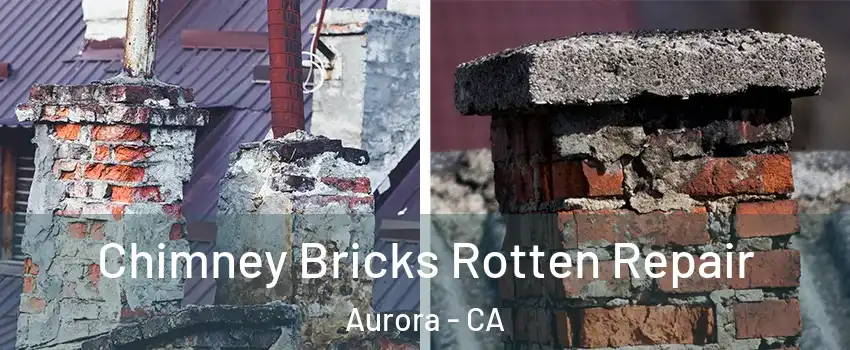 Chimney Bricks Rotten Repair Aurora - CA