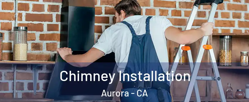 Chimney Installation Aurora - CA