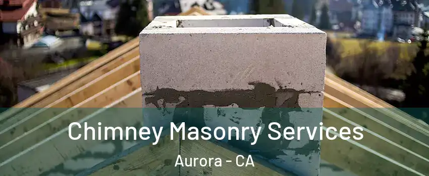 Chimney Masonry Services Aurora - CA