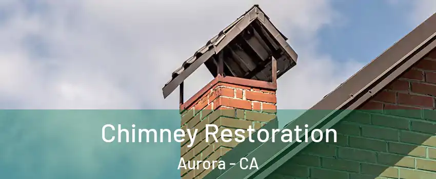 Chimney Restoration Aurora - CA