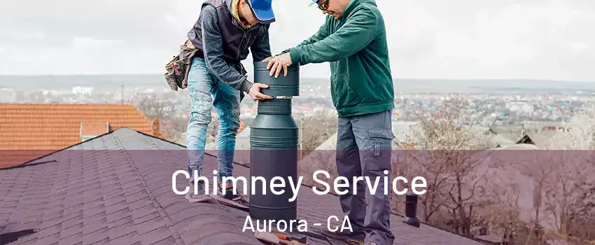 Chimney Service Aurora - CA