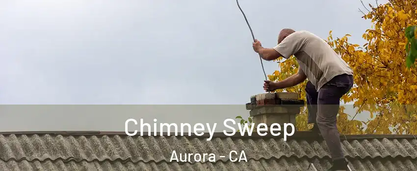 Chimney Sweep Aurora - CA