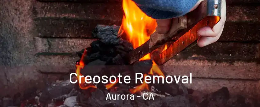 Creosote Removal Aurora - CA