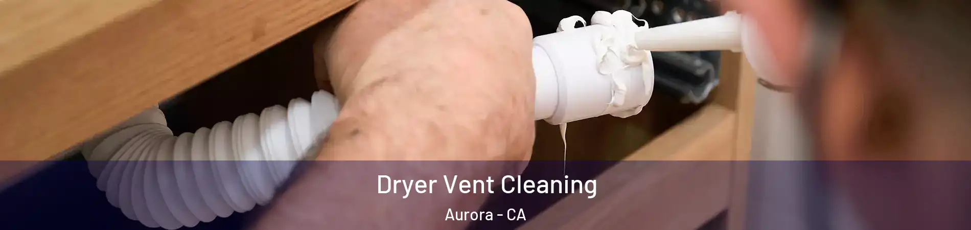 Dryer Vent Cleaning Aurora - CA