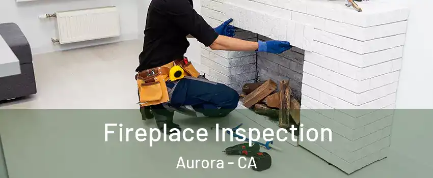 Fireplace Inspection Aurora - CA