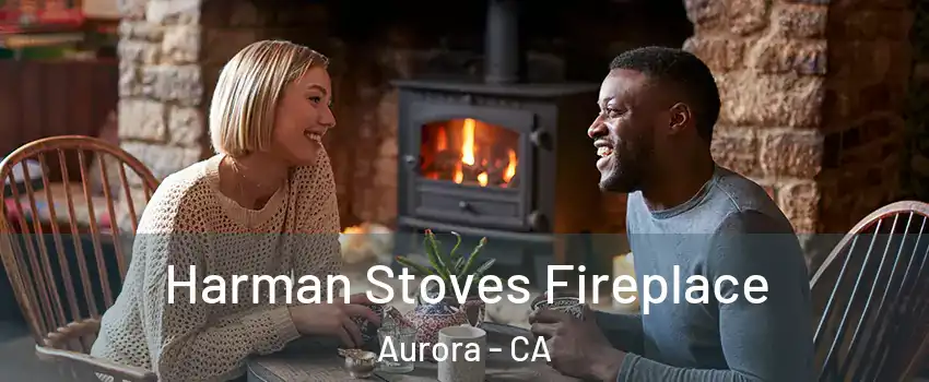 Harman Stoves Fireplace Aurora - CA