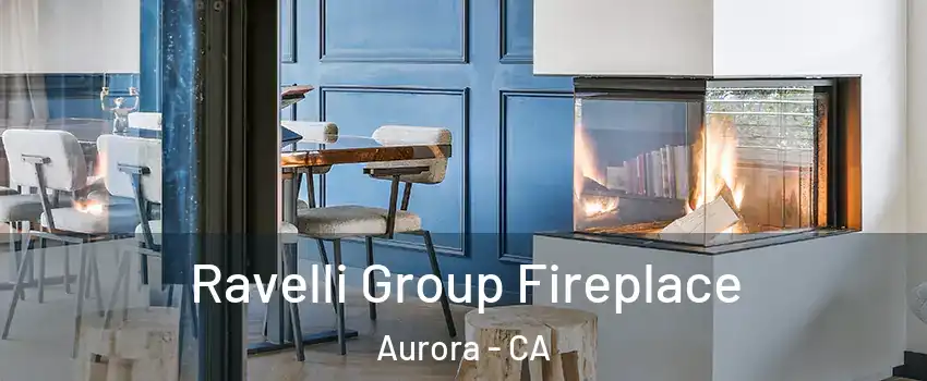Ravelli Group Fireplace Aurora - CA