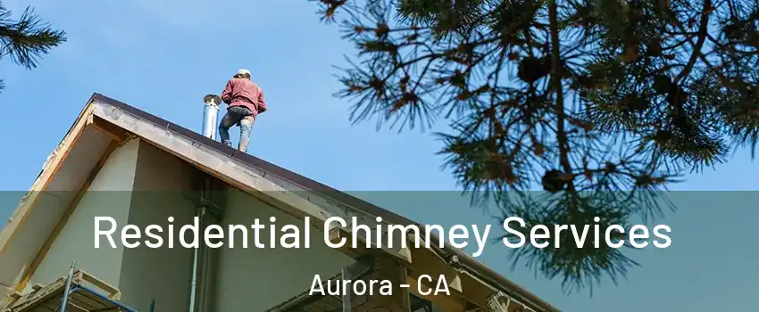 Residential Chimney Services Aurora - CA