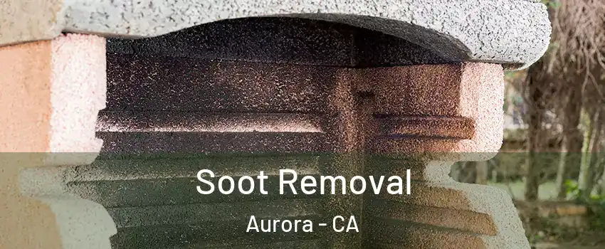 Soot Removal Aurora - CA