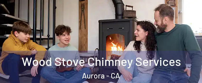 Wood Stove Chimney Services Aurora - CA